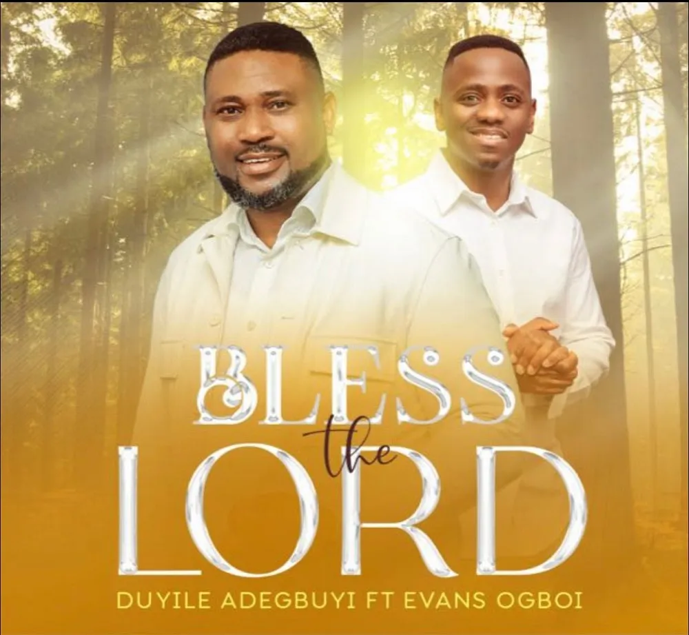 Bless The Lord Duyile Adegbuyi Ft. Evans Ogboi • Music Video