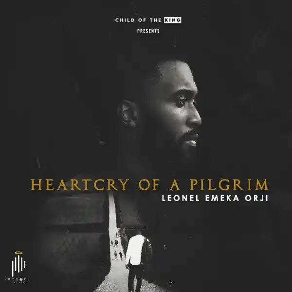 Album ::: Heartcry Of A Pilgrim – Leonel Emeka Orji
